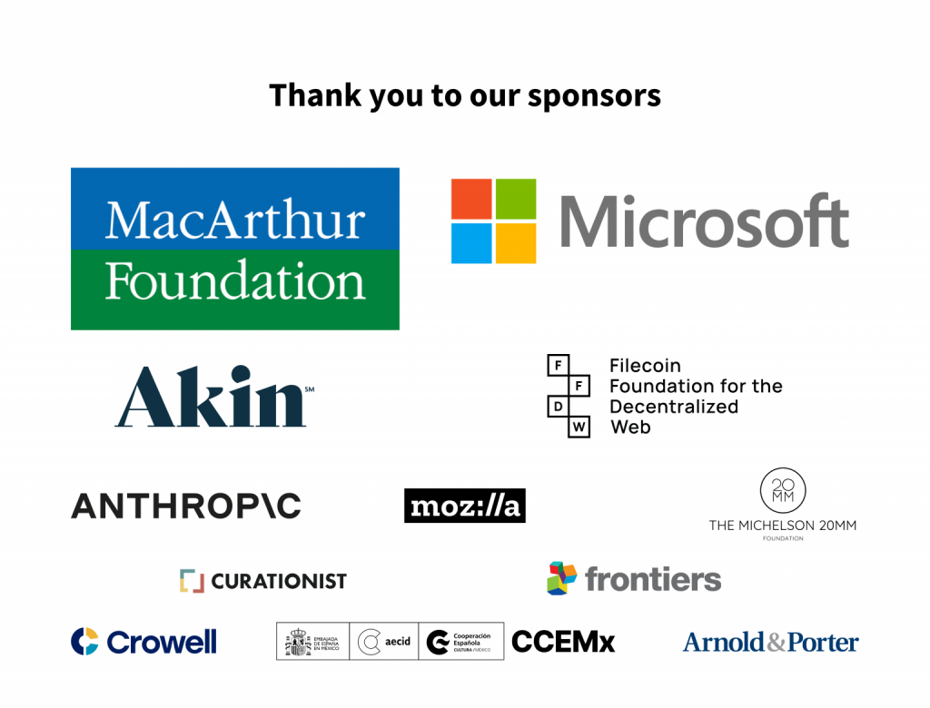 CC Global Summit 2023 Sponsors: John D. and Catherine T. MacArthur Foundation, Microsoft Corporation, Filecoin Foundation for the Decentralized Web, Akin, Anthropic, Mozilla Foundation, The Michelson 20MM Foundation, MHz Curationist, Frontiers Media, Arnold & Porter, Crowell, Centro Cultural de España.